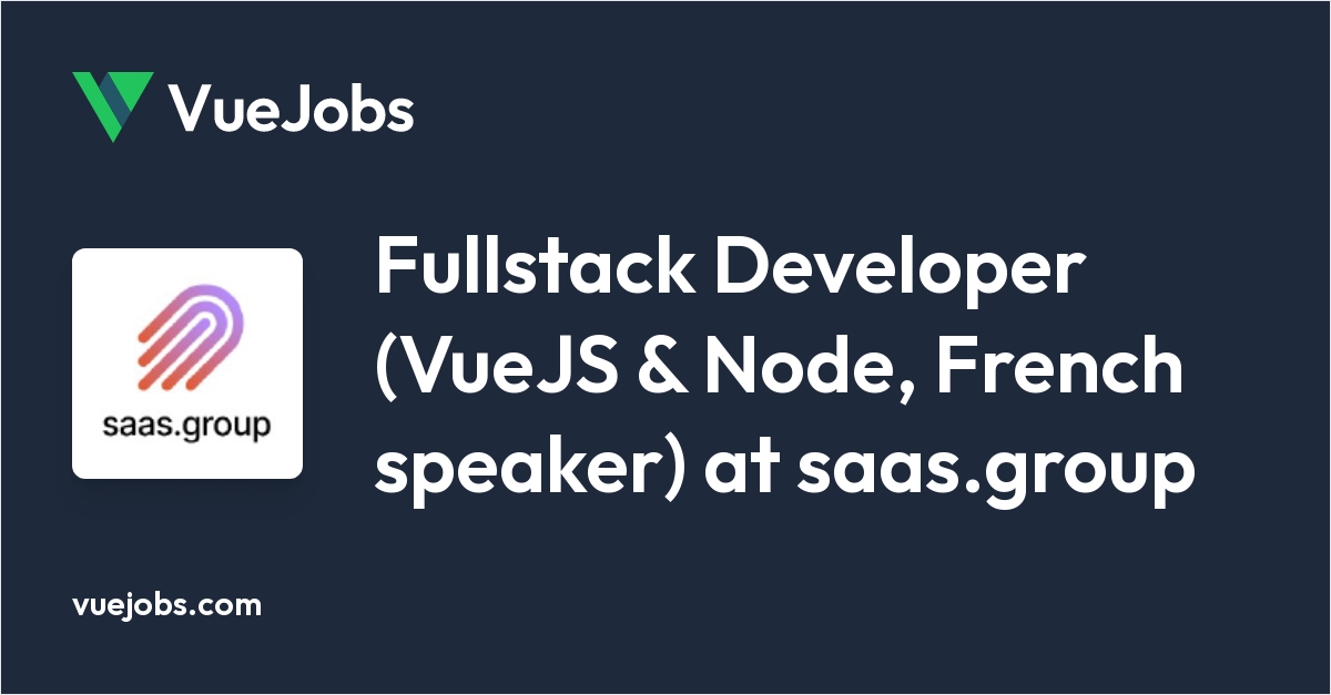 Fullstack Developer (VueJS & Node, French speaker) at saas.group