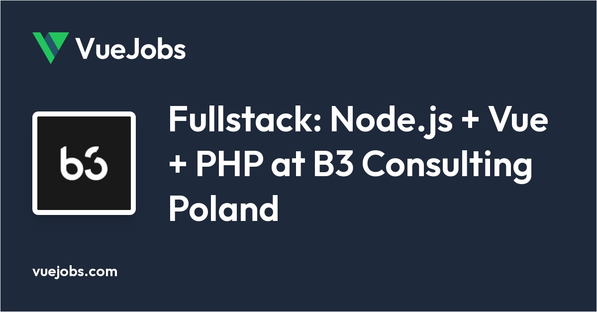 Fullstack: Node.js + Vue + PHP at B3 Consulting Poland
