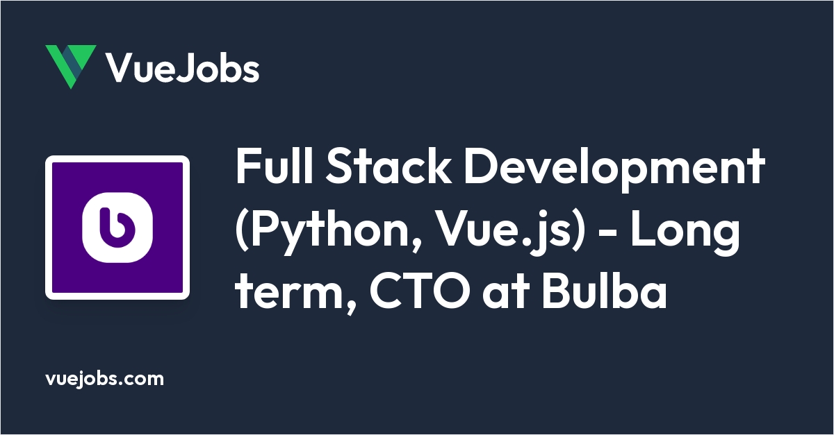 Full Stack Development (Python, Vue.js) - Long term, CTO at Bulba